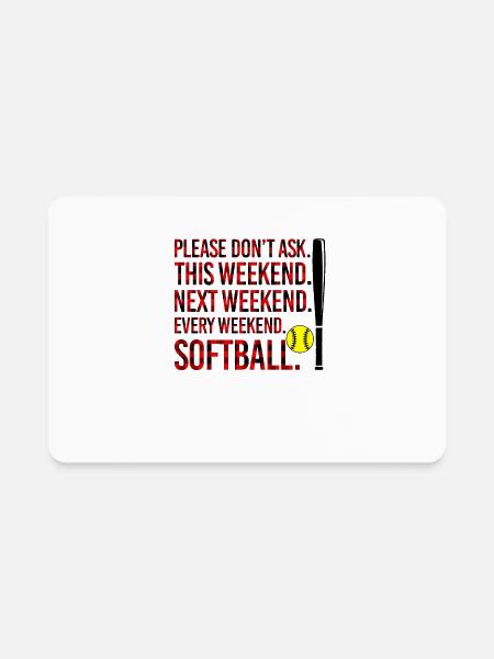 This Weekend Next Weekend Every Weekend Softball - Rectangle Magnet - white - Front
