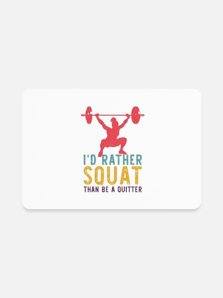 Id Rather Squat Than Be A Quitter - Rectangle Magnet - white - Front