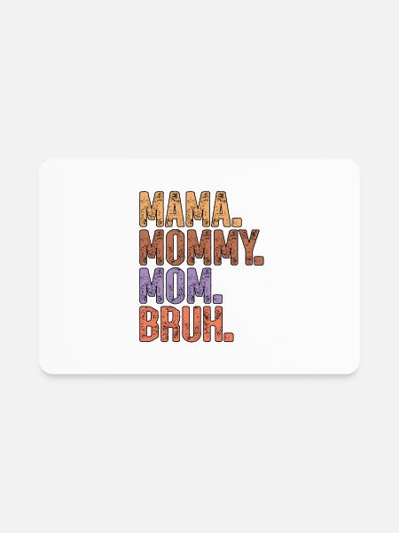 Mama Mommy Mom Bruh Mother's Day - Rectangle Magnet - white - Front