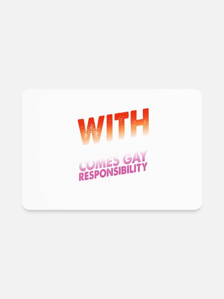 With Gay Power Comes Gay Responsibility - Rectangle Magnet - white - Front