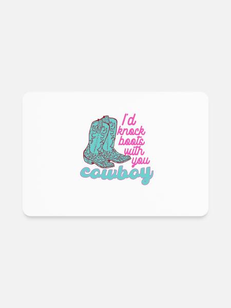 I'd Knock Boots With You Cowboy - Rectangle Magnet - white - Front