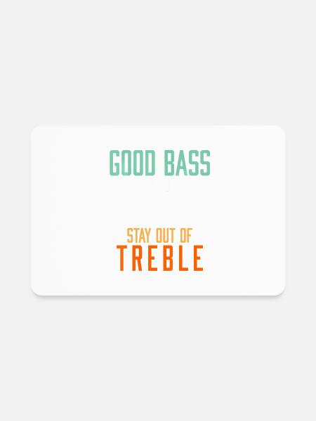 Good Bass Playerstay Out Of Treble Bassist - Rectangle Magnet - white - Front