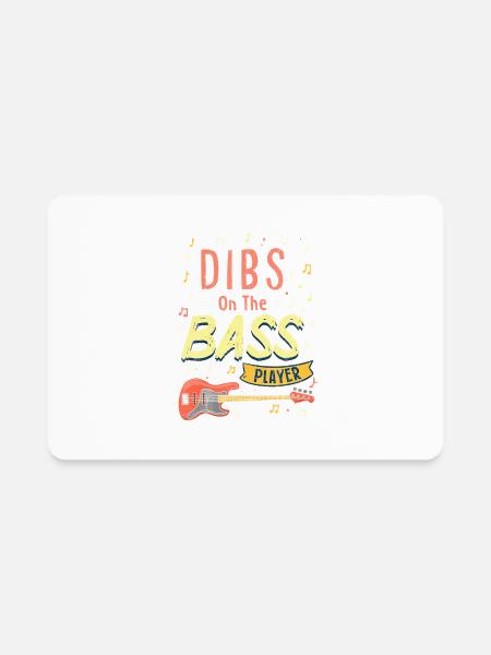 Funny Bass Bassist Guitar Humor I Dibs On The - Rectangle Magnet - white - Front
