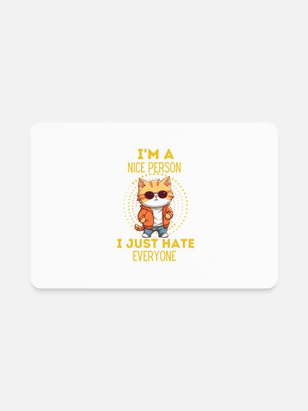I'm a Nice Person, I Just Hate Everyone - Rectangle Magnet - white - Front
