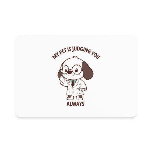 My Pet Is Judging You Always T-Shirt | Sarcastic C - Rectangle Magnet