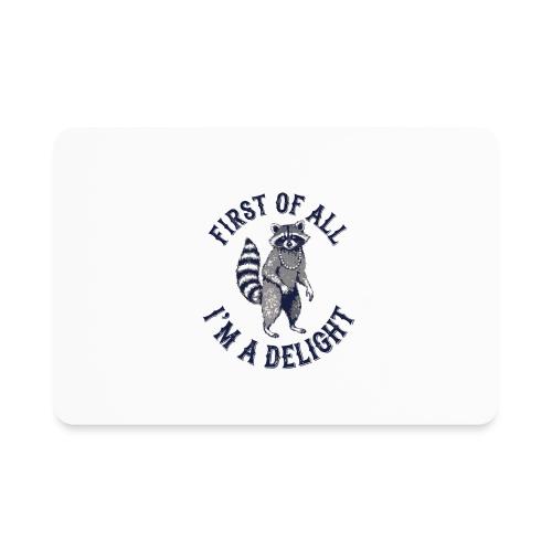 Funny Raccoon Tee – First Of All I'm A Delight - Rectangle Magnet