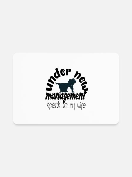 under new management speak to my wife - Rectangle Magnet - white - Front