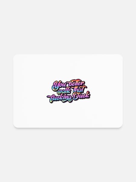 You better walk that fucking duck - Rectangle Magnet - white - Front