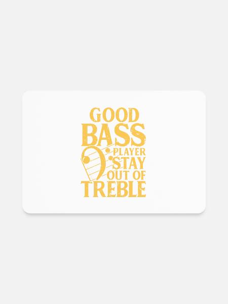 Good Bass Player Stay Out Of Treble Bassist Music - Rectangle Magnet - white - Front