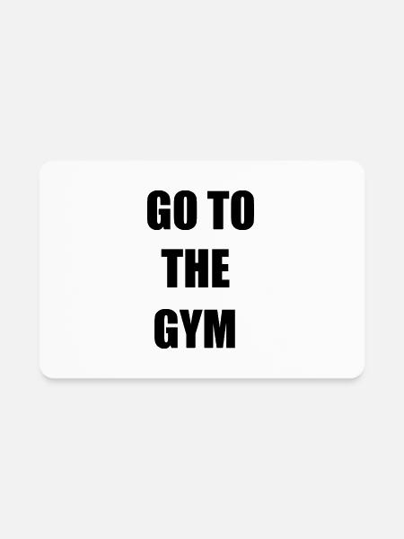 GO TO THE GYM - Rectangle Magnet - white - Front