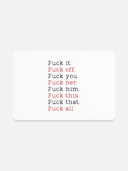 Fuck it Fuck off Fuck you Fuck her Fuck him Fuck.. - Rectangle Magnet - white - Front