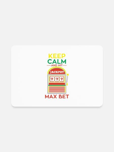 Keep Calm And Hit Max Bet Casino Gambling Slot - Rectangle Magnet - white - Front