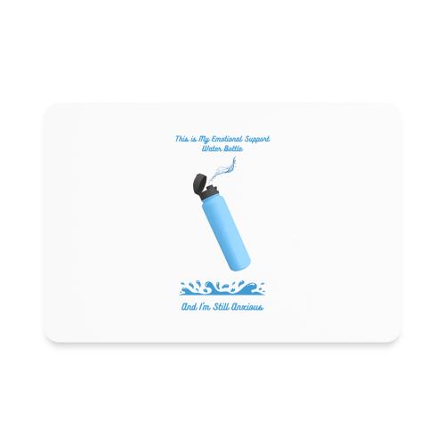 Emotional Support Water Bottle T-Shirt | Still Anx - Rectangle Magnet