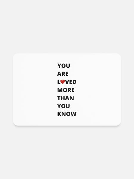 you are loved more than you know - Rectangle Magnet - white - Front