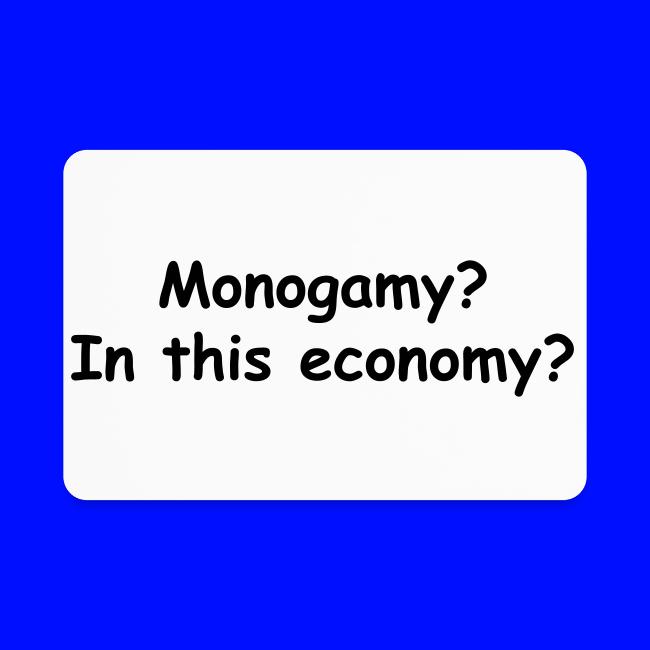 Monogamy? In This Economy?