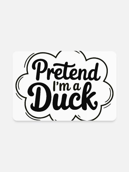 Pretend I'm A Duck Funny Graphic design Bubble - Rectangle Magnet - white - Front