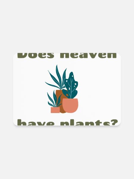 Does Heaven Have Plants?  - Rectangle Magnet - white - Front