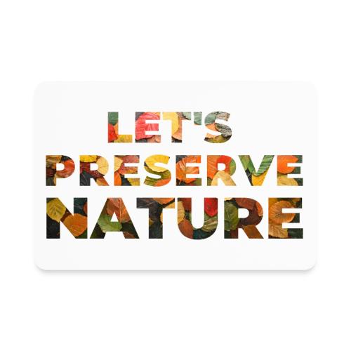 Let's Preserve Nature - Rectangle Magnet