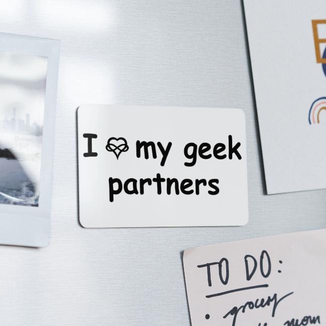 I [infinity-heart] My Geek Partners