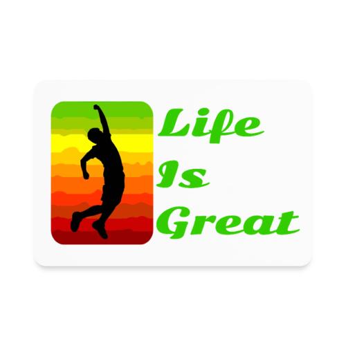 Life Is Great - Rectangle Magnet