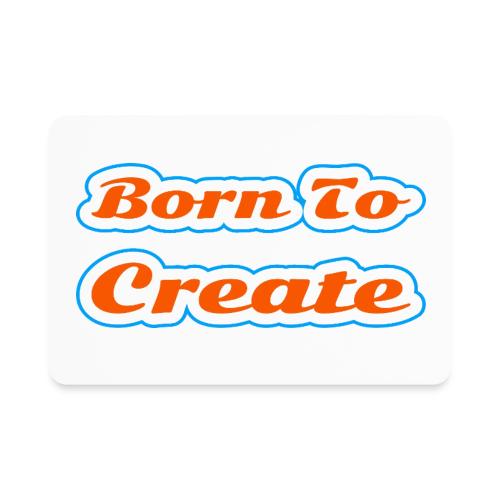 Born to Create — Creative Soul Script - Rectangle Magnet