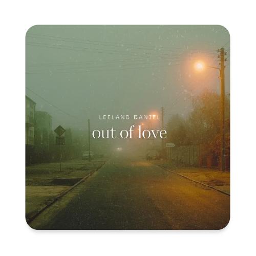 out of love - Square Magnet
