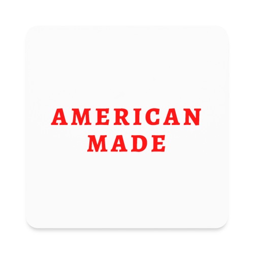 AMERICAN MADE (in red letters) - Square Magnet