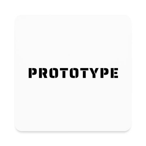 I Am The Prototype... - Square Magnet