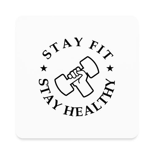 Stay Fit Stay Healthy - Square Magnet