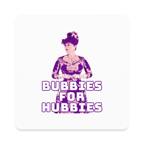 Bubbies For Hubbies - Square Magnet