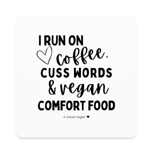 I Run On Coffee, Cuss Words & Vegan Comfort Food - Square Magnet