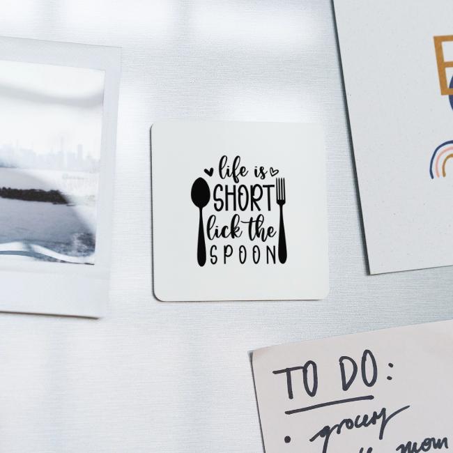 Life is Short Lick the Spoon