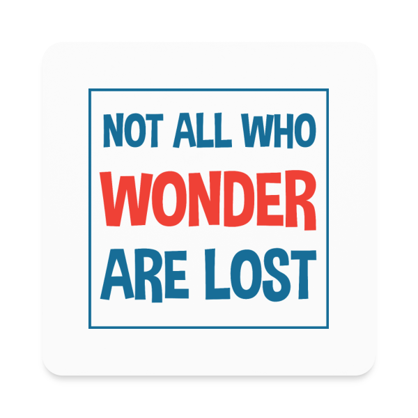 Wonderhussy not all who wonder are lost - Square Magnet