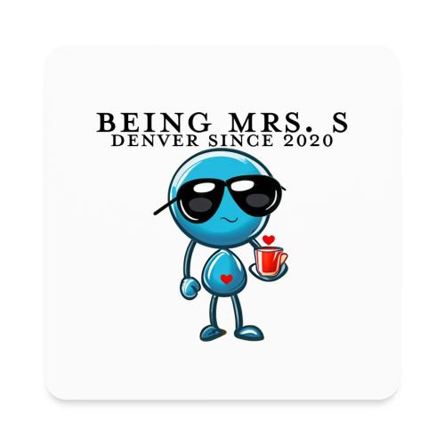 Being Mrs. S_Middle_Denver Since 2020 - Square Magnet