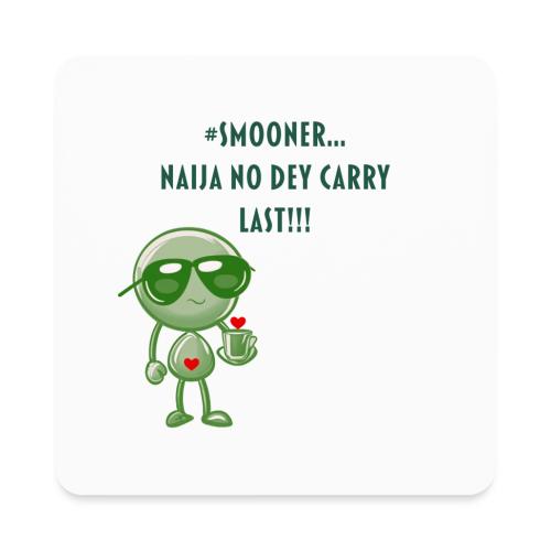 Smoon City | Naija No dey Carry Last Only - Square Magnet