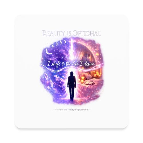 Reality Is Optional Cosmic Reality Shifting Portal - Square Magnet