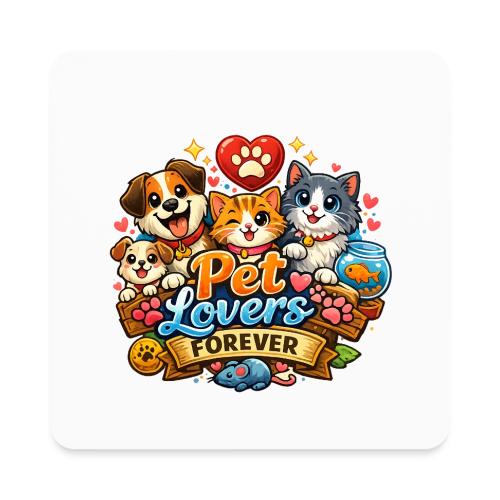 Pet Lover Forever Cute Cats & Dogs - Square Magnet