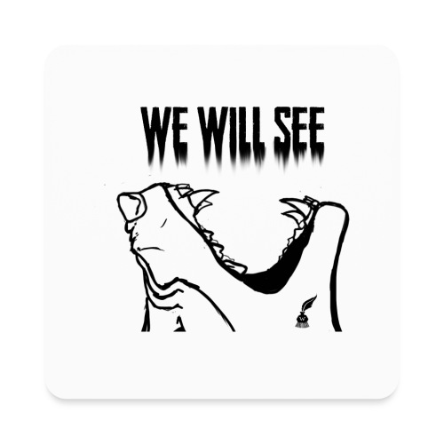 We Will See (Black) - Square Magnet