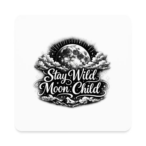 Stay Wild Moon Child - Square Magnet