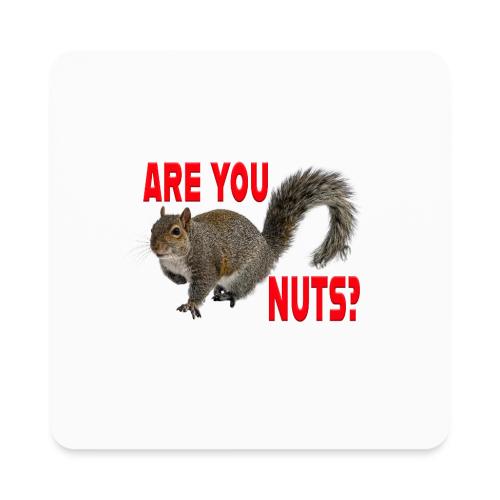 Are You Nuts? - Square Magnet