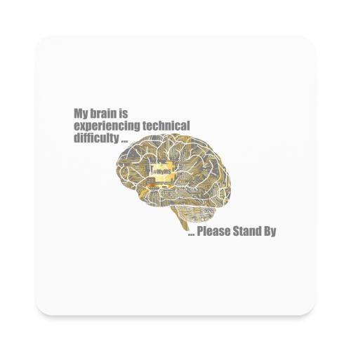 Please Stand By - MS Brain Having Difficulties - Square Magnet