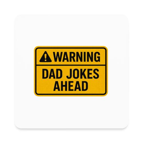 Fathers Day Gift Warning Dad Jokes Ahead T-Shirt - Square Magnet