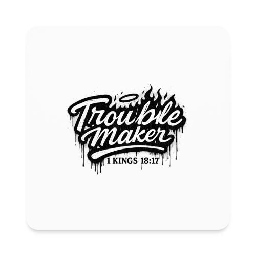 Troublemaker - Square Magnet