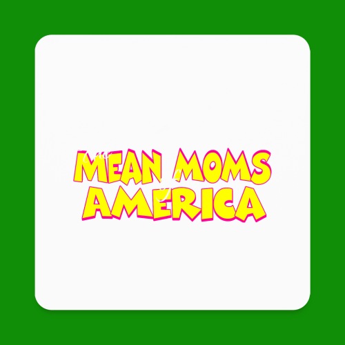 Mean Moms of America - Square Magnet