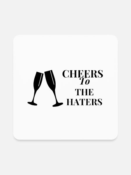 Cheers to the haters - Square Magnet - white - Front