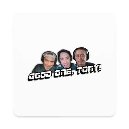 GOOD ONE, TONY! (no glow) - Square Magnet