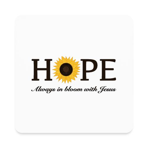 Hope Always in Bloom with Jesus Shirt – Christian - Square Magnet