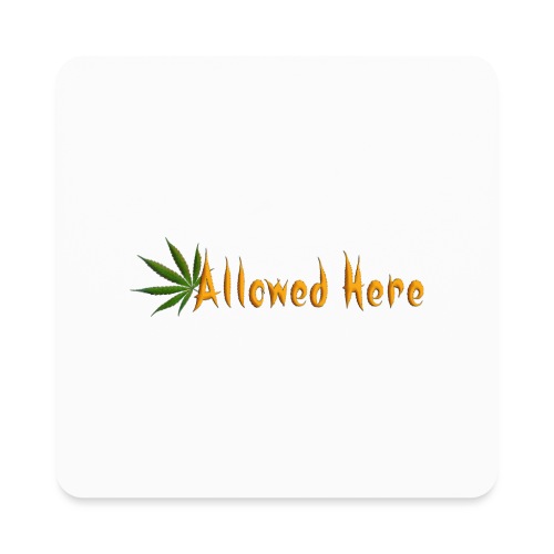 Allowed Here - weed/marijuana t-shirt - Square Magnet