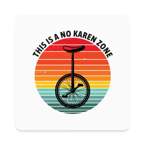 This is a no karen zone black text - Square Magnet