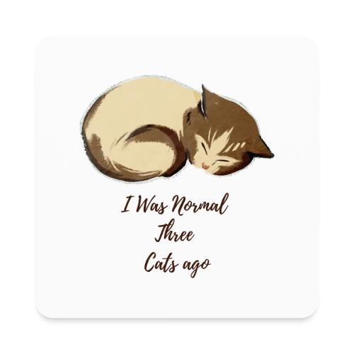 I Was Normal Three Cats Ago Funny Cat T-Shirt - Square Magnet